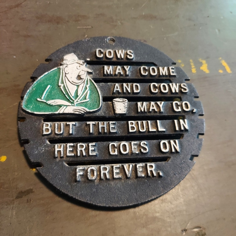 Vintage Cast Iron Trivet Wall Plaque Cows May Come But The Bull Goes On Forever